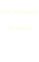 Projects Featured in  House Trends Magazine  Fantastic Kitchens  Ohio Magazine  Columbus Monthly  Columbus Dispatch  Amuse Gallery “Musings”  ASID ICON